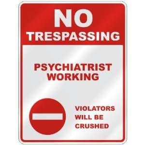  NO TRESPASSING  PSYCHIATRIST WORKING VIOLATORS WILL BE 