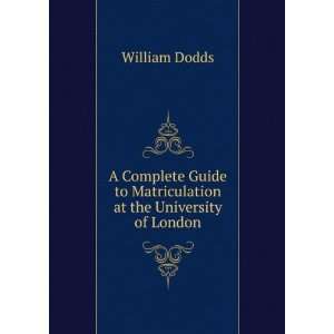   to Matriculation at the University of London William Dodds Books