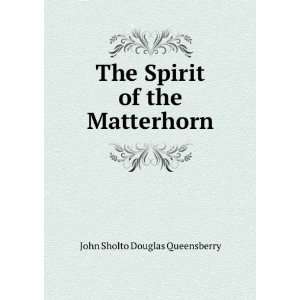  The Spirit of the Matterhorn John Sholto Douglas Queensberry Books