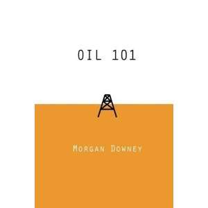  Oil 101 [Hardcover] Morgan Downey Books