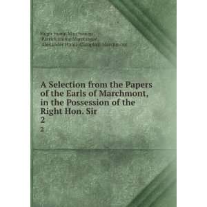  A Selection from the Papers of the Earls of Marchmont, in 