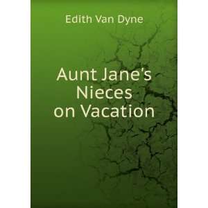  Aunt Janes Nieces on Vacation Edith Van Dyne Books