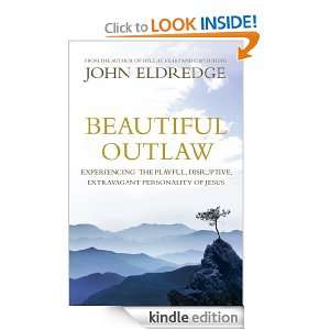Beautiful Outlaw John Eldredge  Kindle Store
