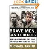 Brave Men, Gentle Heroes American Fathers and Sons in World War II 