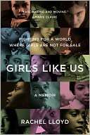 Girls Like Us Fighting for a World Where Girls Are Not for Sale