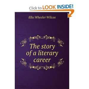  The story of a literary career Ella Wheeler Wilcox Books