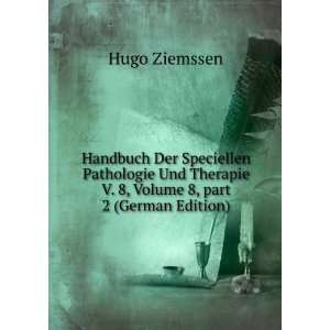   Volume 8,Â part 2 (German Edition) Hugo Ziemssen Books