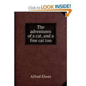  The adventures of a cat, and a fine cat too Alfred Elwes Books