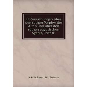   Syenit, Ã¼ber tr . Achille Ernest O.J . Delesse  Books