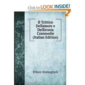   DelIironia Commedie (Italian Edition) Ettore Romagnoli Books