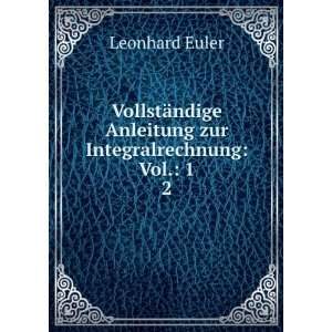   Anleitung zur Integralrechnung Vol. 1. 2 Leonhard Euler Books