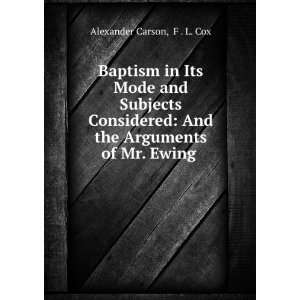   And the Arguments of Mr. Ewing . F . L. Cox Alexander Carson Books