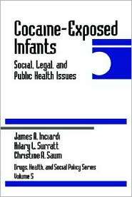 Cocaine Exposed Infants Social, Legal, and Public Health Issues, Vol 