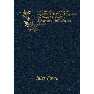   ¨gislatif Le 2 Decembre 1867 . (French Edition) Jules Favre Books