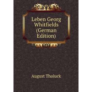    Leben Georg Whitfields (German Edition) August Tholuck Books