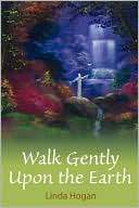 Walk Gently Upon The Earth Linda Hogan