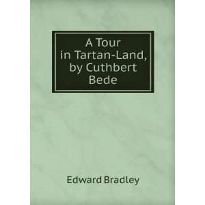    A Tour in Tartan Land, by Cuthbert Bede Edward Bradley Books