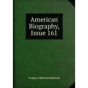    American Biography, Issue 161 Fordyce Mitchell Hubbard Books