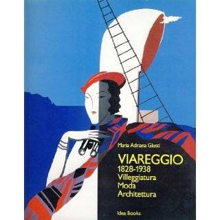 Viareggio, 1828 1938 Villeggiatura, moda, architettura (Italian 