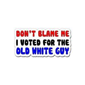  Dont Blame Me Old White Guy   Palin Anti Obama Republican 