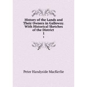  History of the Lands and Their Owners in Galloway. With 