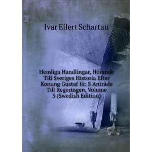   AntrÃ¤de Till Regeringen, Volume 3 (Swedish Edition) Ivar Eilert