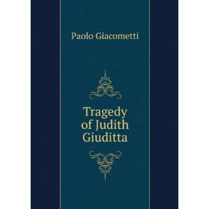  Tragedy of Judith Giuditta Paolo Giacometti Books