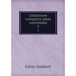    Collezione completa delle commedie. 1 Carlo Goldoni Books