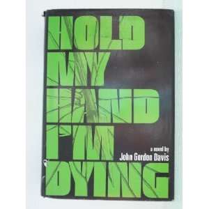  HOLD MY HAND IM DYING, A Novel John Gordon Davis Books