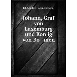  Johann, Graf von Luxemburg und KonÌ?ig von Bo men Johann 