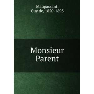  Monsieur Parent Guy de, 1850 1893 Maupassant Books