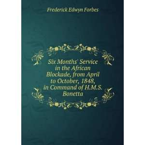   , 1848, in Command of H.M.S. Bonetta Frederick Edwyn Forbes Books