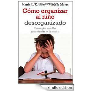 Cómo organizar al niño desorganizado (Spanish Edition) Martin L 