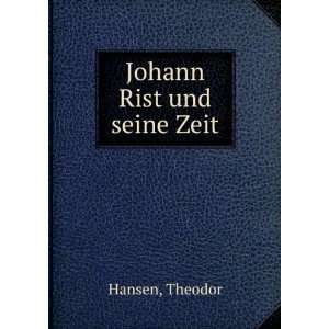  Johann Rist und seine Zeit Theodor Hansen Books