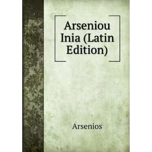  Arseniou Inia (Latin Edition) Arsenios Books