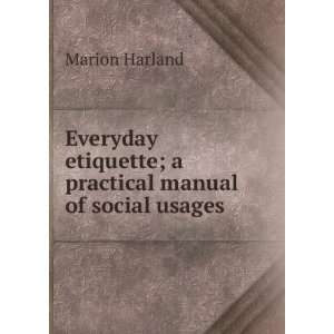   etiquette; a practical manual of social usages Marion Harland Books