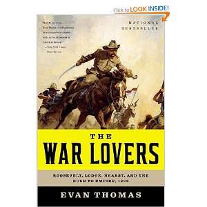  The War Lovers Roosevelt, Lodge, Hearst, and the Rush to 