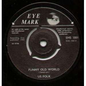   FUNNY OLD WORLD 7 INCH (7 VINYL 45) UK EYE MARK 1965 US FOLK Music