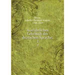   deutschen Sprache;. 2 Johann Christian August, 1764 1829 Heyse Books