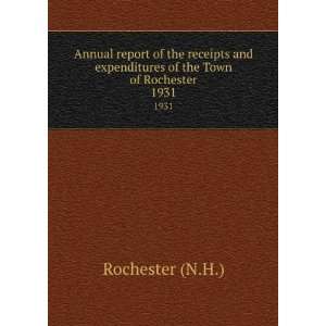   expenditures of the Town of Rochester. 1931 Rochester (N.H.) Books