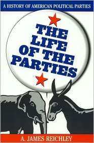Life Of The Parties, (0742508889), A. James Reichley, Textbooks 