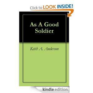  As A Good Soldier eBook Keith A. Anderson Kindle Store