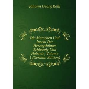   Und Holstein, Volume 1 (German Edition) Johann Georg Kohl Books