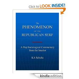 The Phenomenon of the Republican Serf KA Schultz  Kindle 