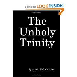  The Unholy Trinity (9780557011704) Austin Mullins Books
