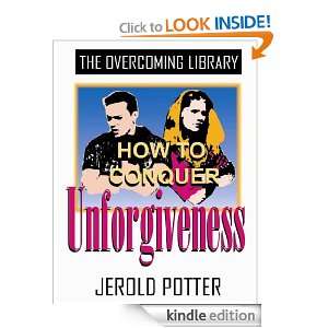 How to Conquer Unforgiveness (KJV) (The Overcoming Library) Jerold C 