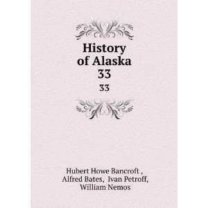   Alfred Bates, Ivan Petroff, William Nemos Hubert Howe Bancroft  Books