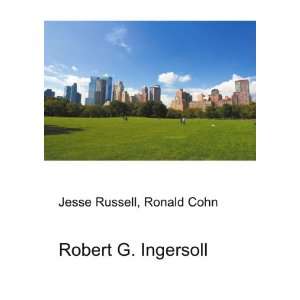 Robert G. Ingersoll Ronald Cohn Jesse Russell  Books
