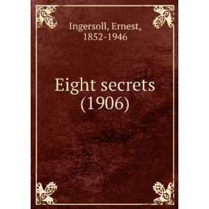 Eight secrets, (9781275186491) Ernest Ingersoll Books