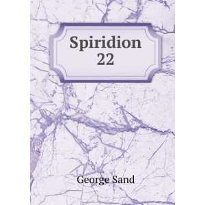  Spiridion. 22 George Sand Books